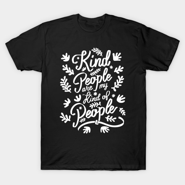 Kind People are my Kind of People - 2 T-Shirt by NeverDrewBefore